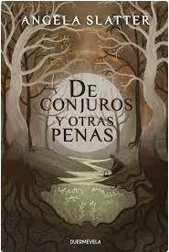 Pilar Caballero, Rebeca Cardeñoso, Angela Slatter, Lola Llatas, Amagoia Agirre: De conjuros y otras penas (Paperback, 2022, Duermevela Ediciones)