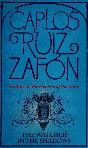 Carlos Ruiz Zafón: The Watcher in the Shadows (2013, Orion, Orion Publishing Group, Limited)