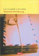 Natalia Ginzburg: La Ciudad Y La Casa / The City and the House (Narrativa / Narrative) (Hardcover, Spanish language, Debate Editorial)