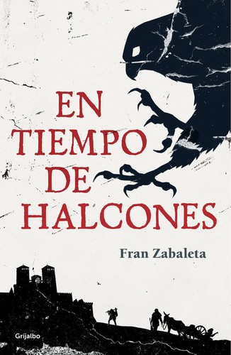 Fran Zabaleta: En tiempo de halcones (2016, Grijalbo)