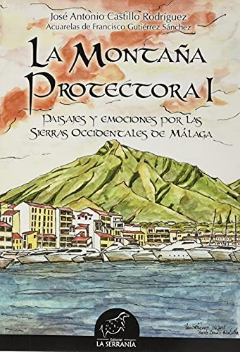 José Antonio Castillo Rodriguez: La montaña protectora I (Paperback, Castellano language, 2021, La Serranía)
