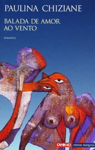 Paulina Chiziane: Balada de amor ao vento (Portuguese language, 2003, Editorial Caminho)