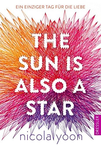 Nicola Yoon: The Sun is also a Star. (Hardcover, Dressler Cecilie)