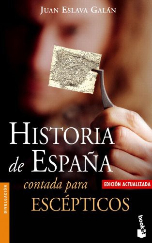 Juan Eslava Galán: Historia de Espana contada para escepticos / Stories of Spain Told to Skeptics (Paperback, Booket)