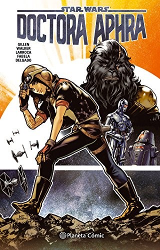 Kieron Gillen, Víctor Manuel García de Isusi, AA. VV.: Star Wars Doctora Aphra nº 01/07 (Hardcover, Planeta Cómic)