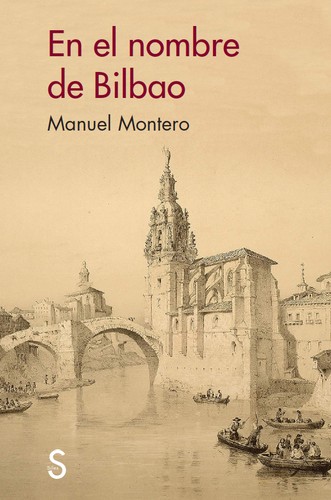 Manuel Montero: En el nombre de Bilbao (2017, Sílex Ediciones)