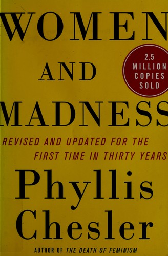 Phyllis Chesler, PHYLLIS CHESLER: Women and madness (Paperback, 2005, Palgrave Macmillan, St. Martin's Griffin)