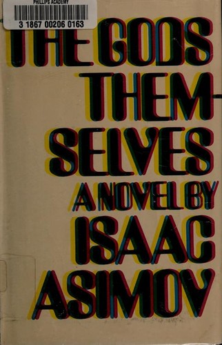 Isaac Asimov: The gods themselves. (1972, Doubleday)