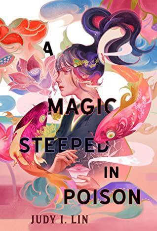 Judy I. Lin: A Magic Steeped in Poison (2022)