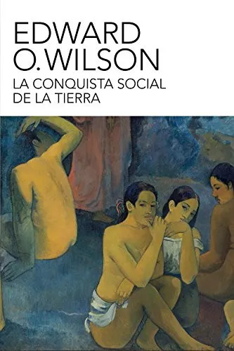 Edward Osborne Wilson: La conquista Social De La Tierra (Spanish language, 2012)