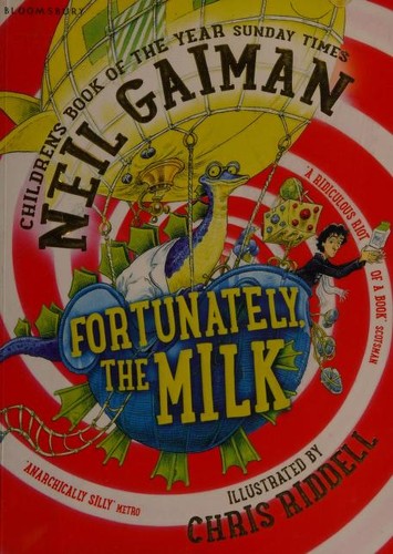 Neil Gaiman, Chris Riddell, Skottie Young: Fortunately, the Milk (2014, Bloomsbury)