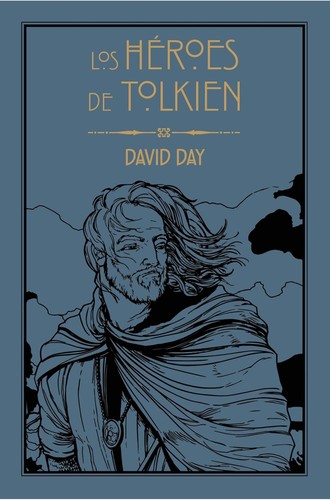 David Day: Los Héroes de Tolkien (Spanish language, 2023, Ediciones Minotauro)