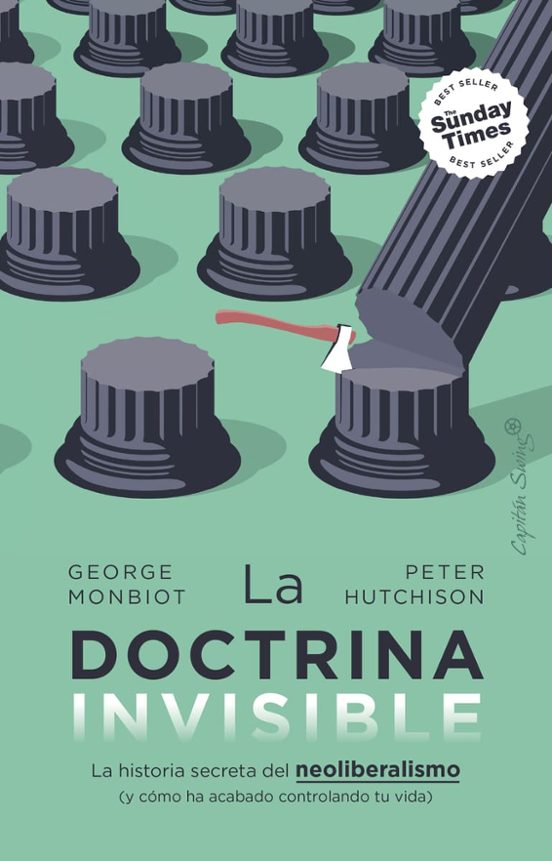 George Monbiot, Peter Hutchison: La Doctrina Invisible (Castellano language, Capitán Swing)