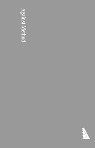 Paul K. Feyerabend: Against method (1978, Verso, Distributed in the United States and Canada by Schocken)