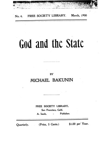 Mikhail Aleksandrovich Bakunin: God and the State (1900, Free Society Library)