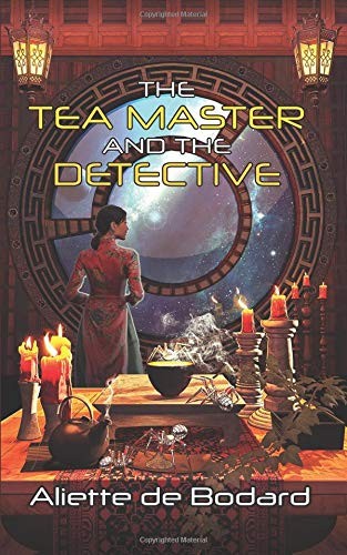 Aliette de Bodard: The Tea Master and the Detective (Paperback, 2019, JABberwocky Literary Agency)