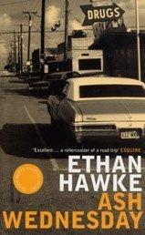 Ethan Hawke: Ash Wednesday (Bloomsbury Contemporary Classics) (Paperback, 2004, Bloomsbury Publishing PLC)