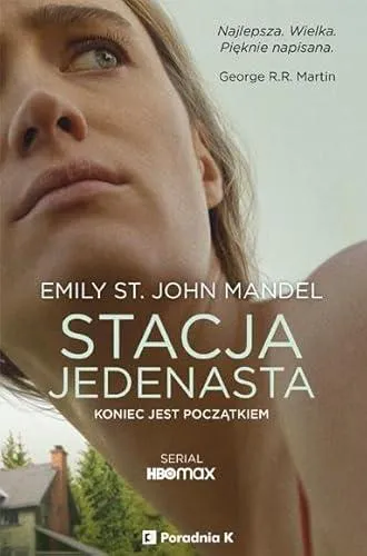 Emily St. John Mandel: Stacja Jedenasta (Polish language, 2022, Poradnia K)