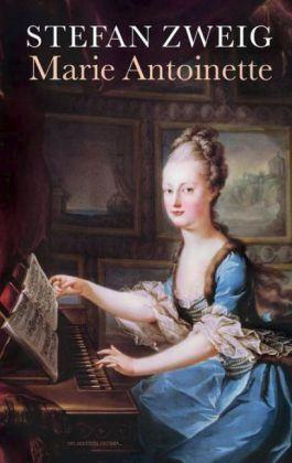 Stefan Zweig: Marie Antoinette