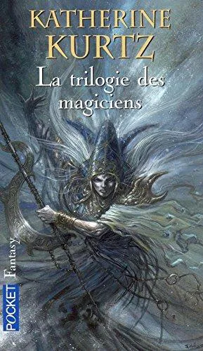 Katherine Kurtz: La trilogie des magiciens (French language, 2005, Presses Pocket)