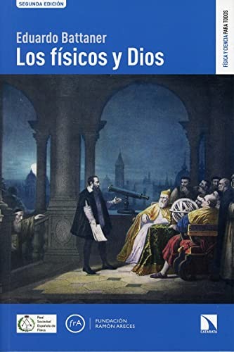Eduardo Battaner López: Los físicos y Dios (Paperback, Los Libros de la Catarata)