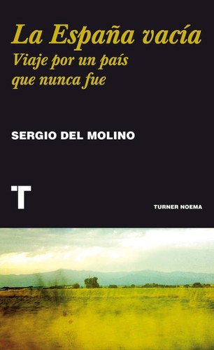 Sergio del Molino: La España vacía (2016, Turner)