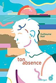 Guillaume Nail: Ton Absence (Français language)