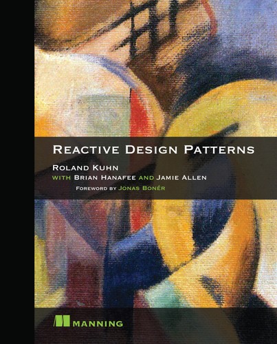 Roland Kuhn: Reactive Design Patterns (2017, Manning)