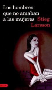 Stieg Larsson: Los hombres que no amaban a las mujeres (2008, Destino)