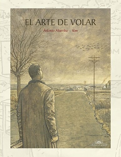 Antonio Altarriba, Joaaquim Aubert, Paco Camarasa, Joaaquim Aubert: El arte de volar (Hardcover, 2009, EDICIONS DE PONENT S.L.)