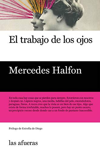 Mercedes Halfon: El trabajo de los ojos [Próxima aparición] (Paperback, 2019, Las Afueras.)