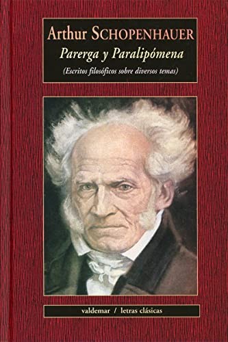 Arthur Schopenhauer, Jose Rafael Hernández Arias, Luis Fernando Moreno Claros, Agustín Izquierdo Sánchez: Parerga y Paralipomena (Hardcover, 2021, Valdemar)