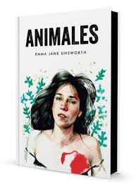 Emma Jane Unsworth: Animales (2016, Malpaso, Malpaso Editorial)
