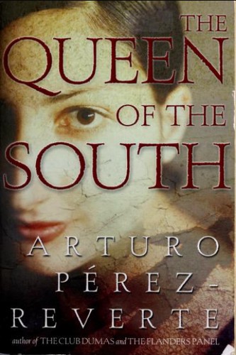 Arturo Pérez-Reverte: The Queen of the South (2004, G.P. Putnam's Sons)