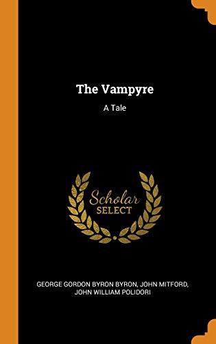 John William Polidori, George Gordon Byron, John Mitford: The Vampyre (Hardcover, Franklin Classics)