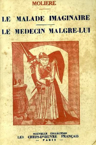 Molière: Le Malade imaginaire / Le Médecin malgré lui (Paperback, French language, 1937, Les Chefs d'oeuvre français)