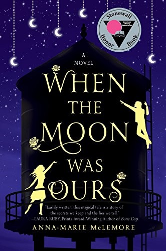 Anna-Marie McLemore: When the Moon Was Ours: A Novel (Thomas Dunne Books)