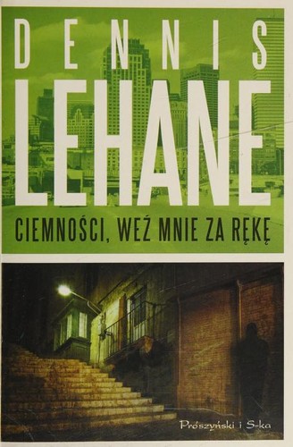 Dennis Lehane: Ciemności, weź mnie za rękę (Polish language, 2011, Świat Książki)