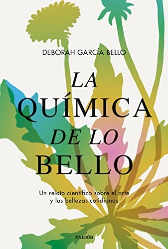 Deborah García Bello: La química de lo bello (Paperback, Ediciones Paidós)