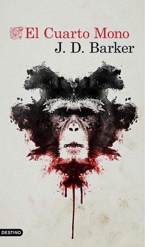 Julio Hermoso Oliveras, J.D. Barker: El cuarto mono (2018, Destino, Ediciones Destino)