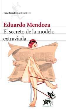 Eduardo Mendoza: El secreto de la modelo extraviada (Paperback, Spanish language, 2015, Seix Barral)