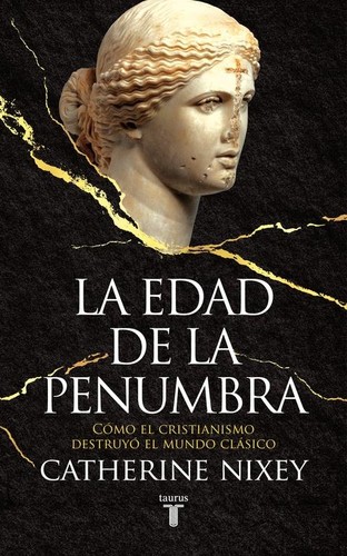 Catherine Nixey: La edad de la penumbra (2018, Taurus)