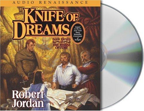 Robert Jordan: Knife of Dreams (The Wheel of Time, Book 11) (AudiobookFormat, 2005, Audio Renaissance)