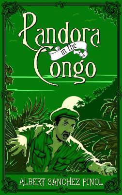 Albert Sánchez Piñol: Pandora in the Congo (Hardcover, Canongate Books)