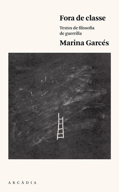 Marina Garcés: Fora de classe (Catalan language, Arcàdia)