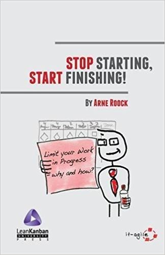 Arne Roock: Stop Starting, Start Finishing! (2012, Paperback)