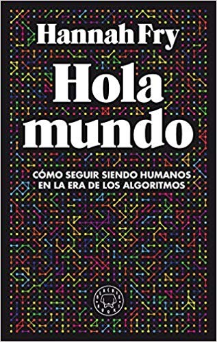 Hannah Fry: Hola mundo (2019, Blackie Books)