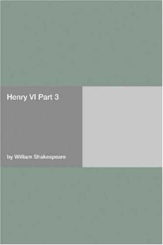William Shakespeare: Henry VI Part 3 (Paperback, 2006, Hard Press)