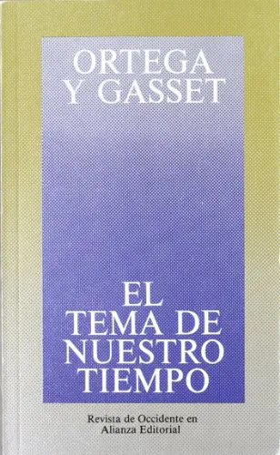 José Ortega y Gasset: El tema de nuestro tiempo (Spanish language, 1981, Alianza Editorial)