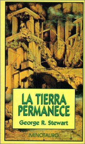 George R. Stewart: Tierra Permanece, La (Hardcover, Spanish language, 1995, Minotauro)